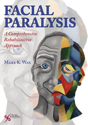 Picture of Facial Paralysis: A Comprehensive Rehabilitation Approach