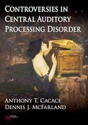 Picture of Controversies in Central Auditory Processing Disorder