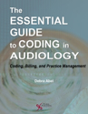 Picture of The Essential Guide to Coding in Audiology: Coding, Billing, and Practice Management