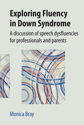 Picture of Exploring Fluency in Down Syndrome: A Discussion of Speech Dysfluencies for Professionals and Parents