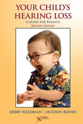 Picture of Your Child's Hearing Loss: A Guide for Parents