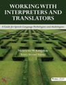 Picture of Working with Interpreters and Translators: A Guide for Speech-Language Pathologists and Audiologists