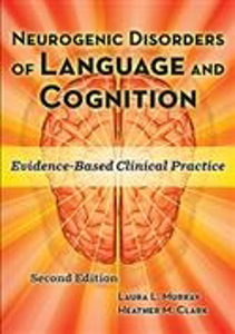 Picture of Neurogenic Disorders of Language and Cognition: Evidence-Based Clinical Practice–Second Edition