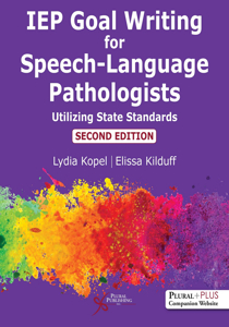 Picture of IEP Goal Writing for Speech-Language Pathologists:  Utilizing State Standards - Second Edition