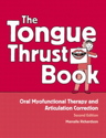 Picture of The Tongue Thrust Book:  Oral Myofunctional Therapy and Articulation Correction - 2nd Edition