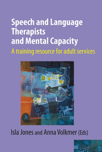 Picture of Speech and Language Therapists and Mental Capacity: A training resource for adult services