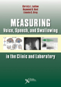 Picture of Measuring Voice, Speech, and Swallowing in the Clinic and Laboratory