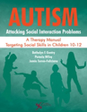 Picture of Autism: Attacking Social Interaction Problems A Therapy Manual Targeting Social Skills in Children 10-12