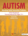Picture of Autism: Attacking Social Interaction Problems A Pre-Vocational Training Manual for Ages 17+