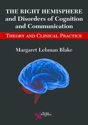 Picture of The Right Hemisphere and Disorders of Cognition and Communication: Theory and Clinical Practice