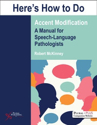 Picture of Here's How to Do Accent Modification: A Manual for Speech-Language Pathologists