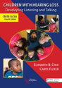 Picture of Children with Hearing Loss: Developing Listening and Talking, Birth to Six - Fourth Edition