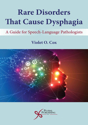 Picture of Rare Disorders that Cause Dysphagia: A Guide for Speech-Language Pathologists