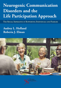 Picture of Neurogenic Communication Disorders and the Life Participation Approach: The Social Imperative in Supporting Individuals and Families