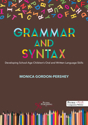 Picture of Grammar and Syntax: Developing School-Age Children's Oral and Written Language Skills - First Edition