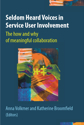 Picture of Seldom Heard Voices in Service User Involvement: The how and why of meaningful collaboration