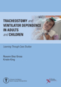 Picture of Tracheostomy and Ventilator Dependence in Adults and Children: Learning Through Cases Studies