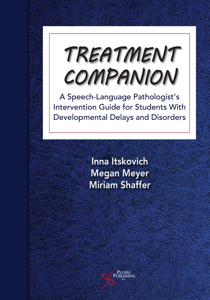 Picture of Treatment Companion: A Speech-Language Pathologist's Intervention Guide for Students With Developmental Delays and Disorders