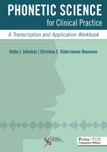 Picture of Phonetic Science for Clinical Practice: A Transcription and Application Workbook - Second Edition