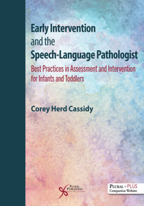 Picture of Early Intervention and the Speech-Language Pathologist: Best Practices in Assessment and Intervention for Infants and Toddlers