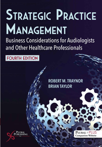 Picture of Strategic Practice Management: Business Considerations for Audiologists and Other Healthcare Professionals - Fourth Edition